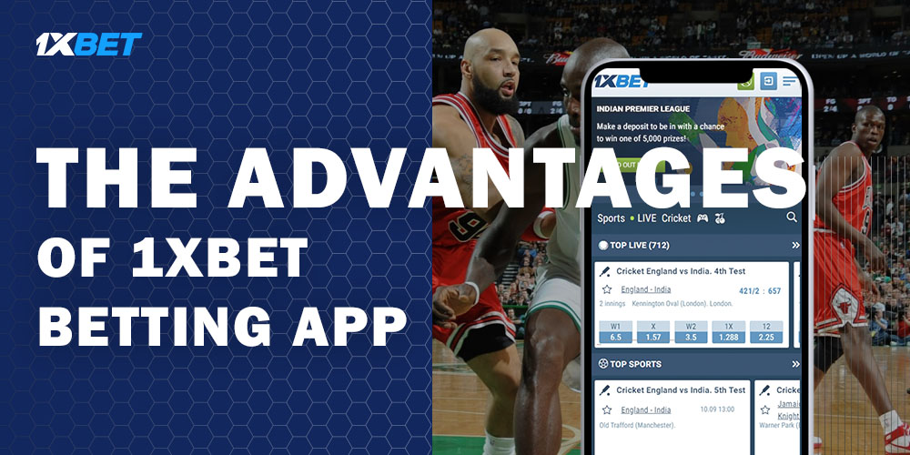The Advantages of 1xBet Betting App
